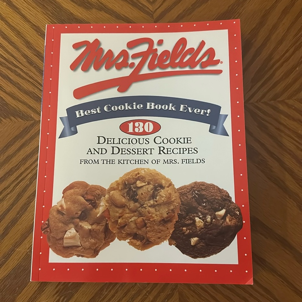 Mrs. Fields Best Cookie Book Ever!: 130 Delicious Cookie and Dessert Recipes
